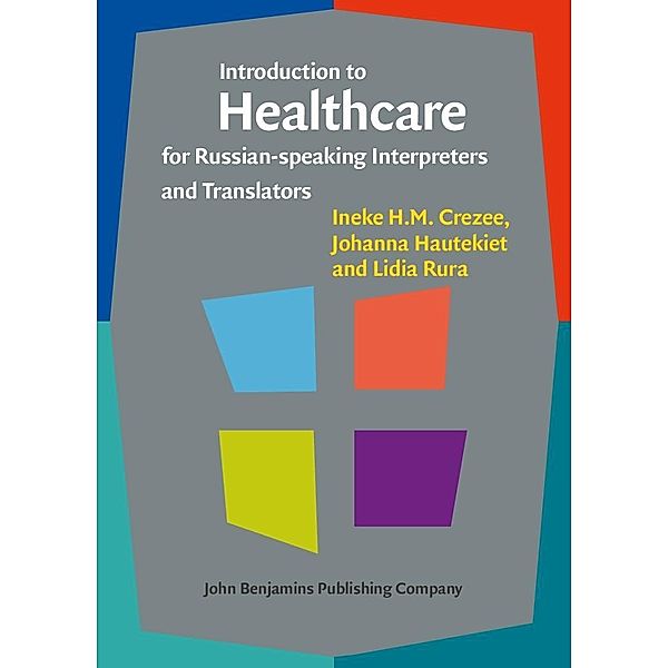 Introduction to Healthcare for Russian-speaking Interpreters and Translators, Crezee Ineke H. M. Crezee