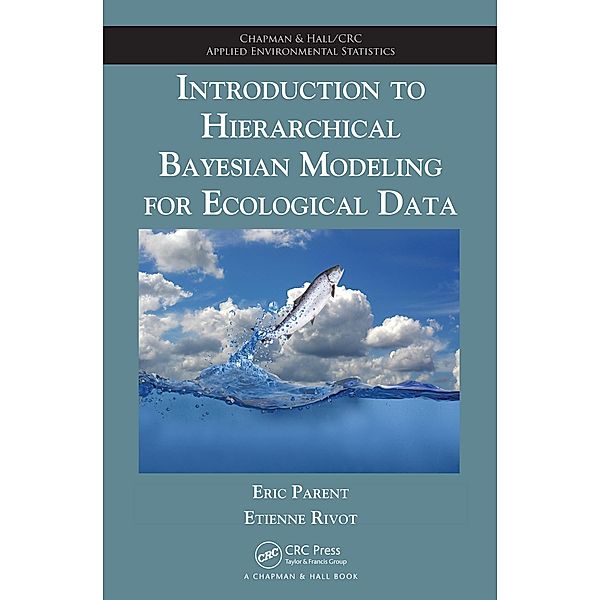 Introduction to Hierarchical Bayesian Modeling for Ecological Data, Eric Parent, Etienne Rivot