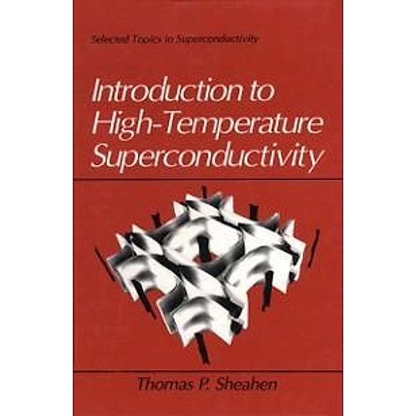 Introduction to High-Temperature Superconductivity / Selected Topics in Superconductivity, Thomas Sheahen
