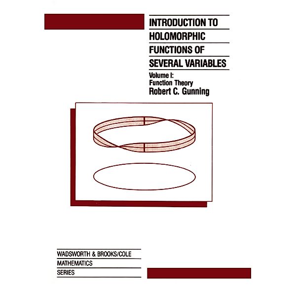 Introduction to Holomorphic Functions of Several Variables, Volume I, R. C. Gunning