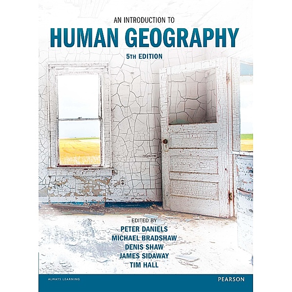 Introduction to Human Geography, An, Peter Daniels, Michael Bradshaw, Denis Shaw, James Sidaway, Tim Hall