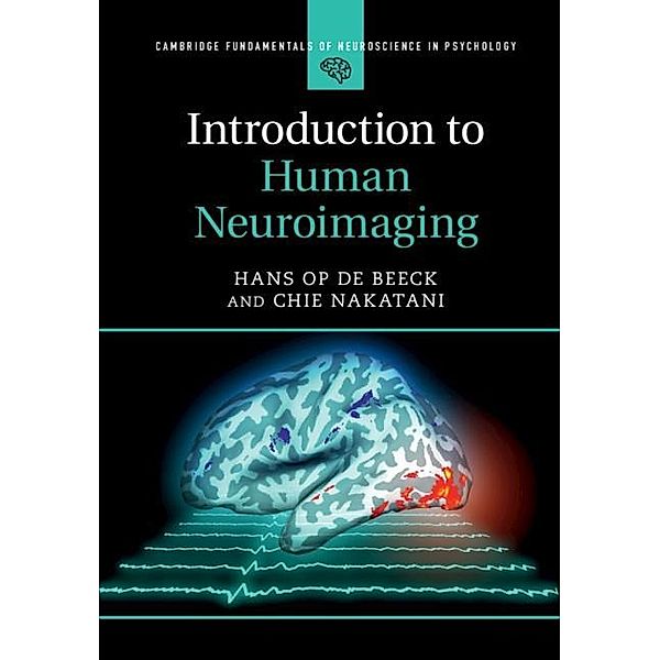 Introduction to Human Neuroimaging / Cambridge Fundamentals of Neuroscience in Psychology, Hans Op De Beeck