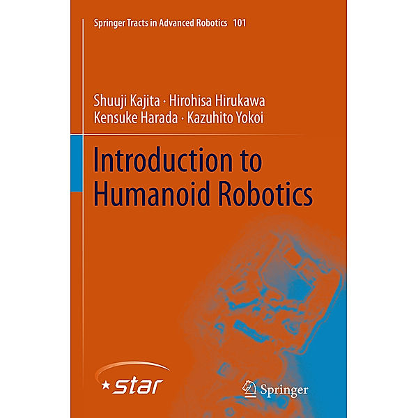 Introduction to Humanoid Robotics, Shuuji Kajita, Hirohisa Hirukawa, Kensuke Harada, Kazuhito Yokoi