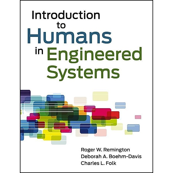 Introduction to Humans in Engineered Systems, Roger Remington, Charles L. Folk, Deborah A. Boehm-Davis