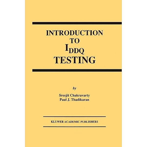 Introduction to IDDQ Testing / Frontiers in Electronic Testing Bd.8, S. Chakravarty, Paul J. Thadikaran