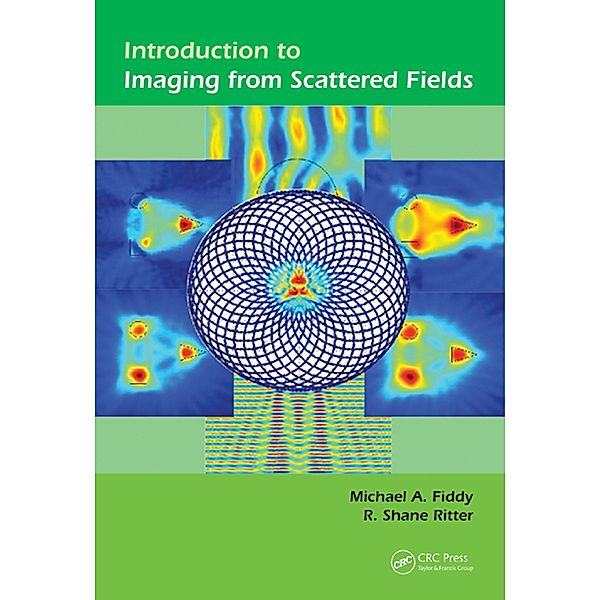 Introduction to Imaging from Scattered Fields, Michael A Fiddy, R. Shane Ritter