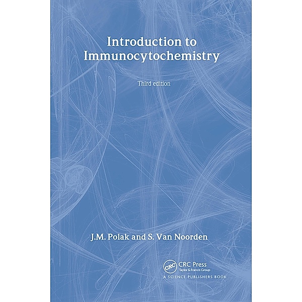 Introduction to Immunocytochemistry, M. J., Dame Julia Polak, Susan Van Noorden
