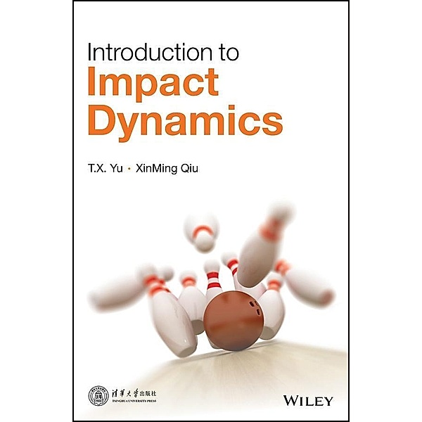 Introduction to Impact Dynamics, T. X. Yu, Xinming Qiu