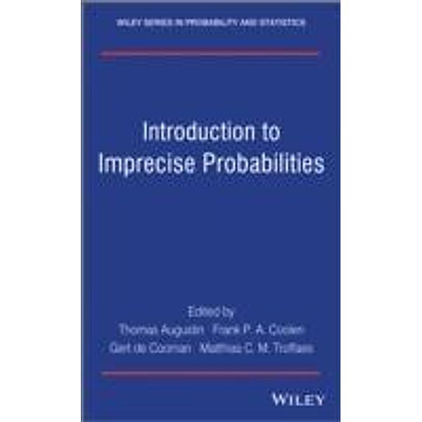 Introduction to Imprecise Probabilities / Wiley Series in Probability and Statistics Bd.1