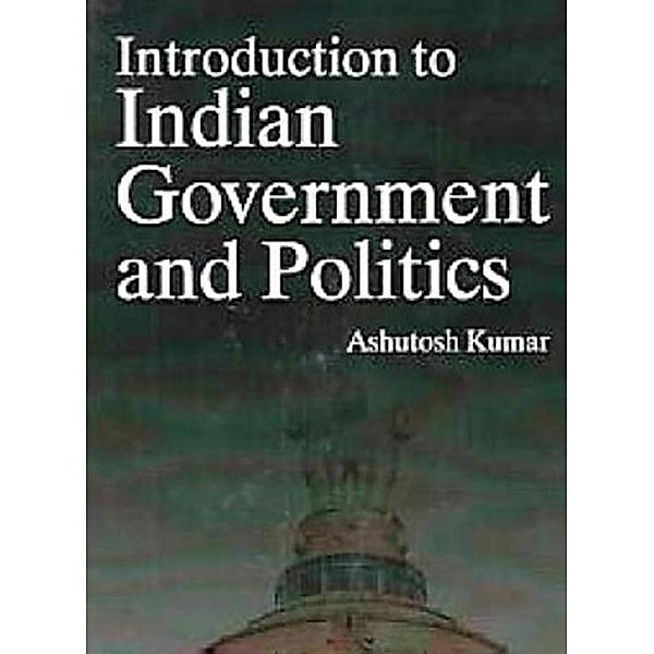 Introduction To Indian Government And Politics, Ashutosh Kumar