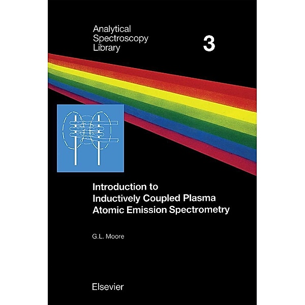 Introduction to Inductively Coupled Plasma Atomic Emission Spectrometry, G. L. Moore