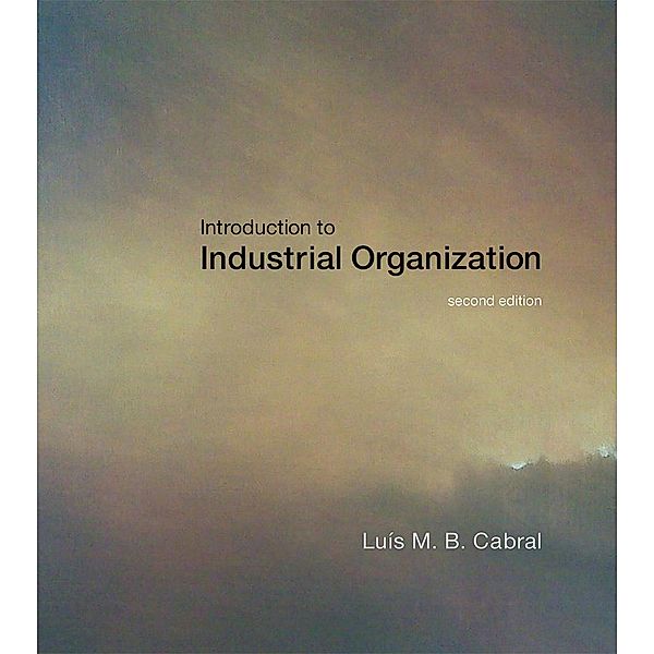 Introduction to Industrial Organization, second edition, Luis M. B. Cabral