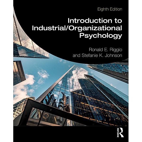 Introduction to Industrial/Organizational Psychology, Ronald E. Riggio, Stefanie K. Johnson