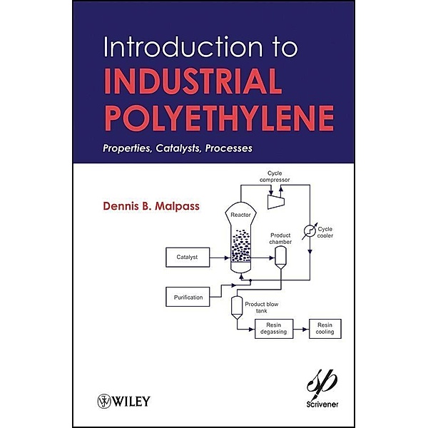 Introduction to Industrial Polyethylene / Wiley-Scrivener, Dennis B. Malpass