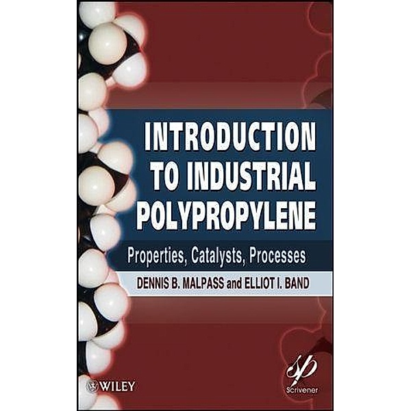 Introduction to Industrial Polypropylene, Dennis B. Malpass, Elliot Band