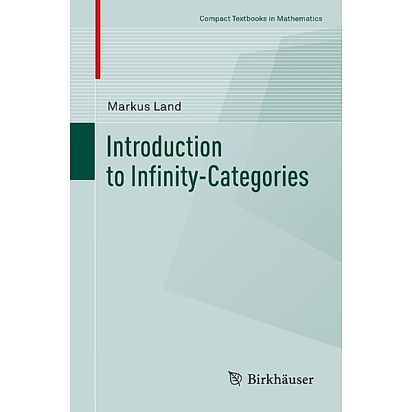 Introduction to Infinity-Categories / Compact Textbooks in Mathematics, Markus Land