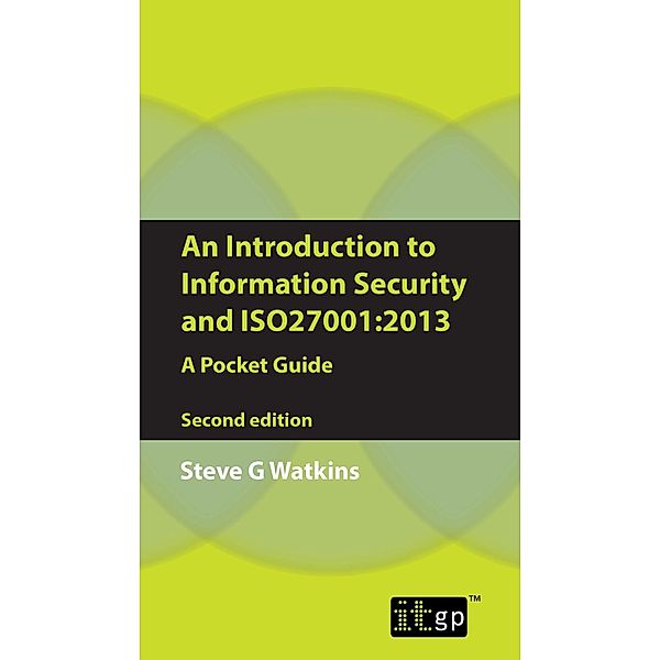 Introduction to Information Security and ISO27001:2013 / ITGP, Steve Watkins