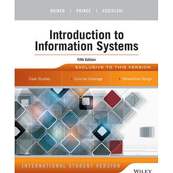 Introduction to Information Systems, R. Kelly Rainer, Brad Prince, Casey G. Cegielski