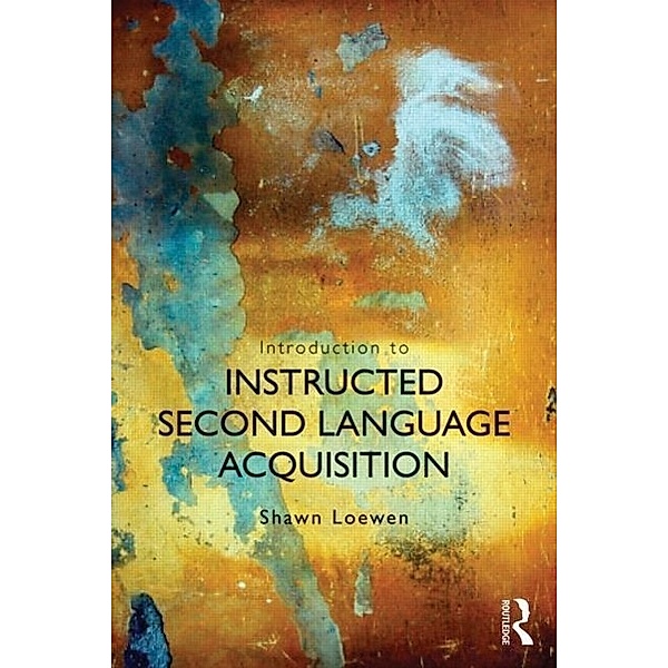 Introduction to Instructed Second Language Acquisition, Shawn Loewen
