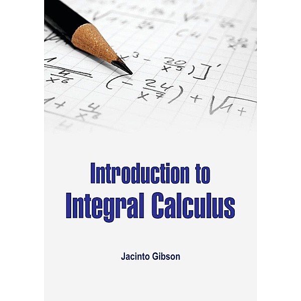 Introduction to Integral Calculus, Jacinto Gibson