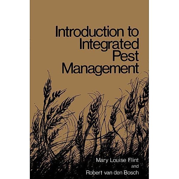 Introduction to Integrated Pest Management, Mary L. Flint, Robert Van den Bosch