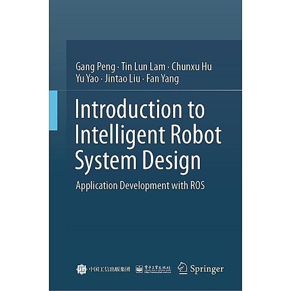Introduction to Intelligent Robot System Design, Gang Peng, Tin Lun Lam, Chunxu Hu, Yu Yao, Jintao Liu, Fan Yang
