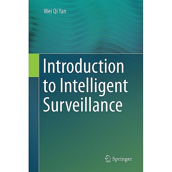 Introduction to Intelligent Surveillance, Wei Qi Yan