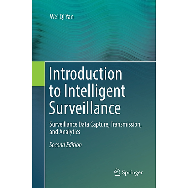Introduction to Intelligent Surveillance, Wei Qi Yan