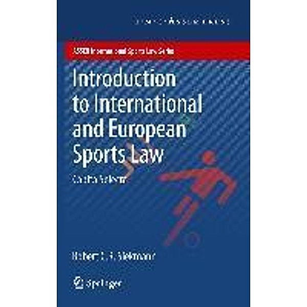 Introduction to International and European Sports Law / ASSER International Sports Law Series, Robert C. R. Siekmann