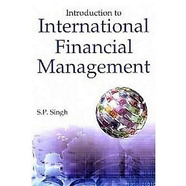 Introduction To International Financial Management, S. P. Singh