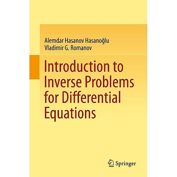Introduction to Inverse Problems for Differential Equations, Alemdar Hasanov Hasanoglu, Vladimir G. Romanov