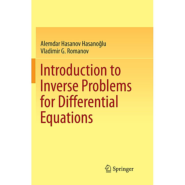 Introduction to Inverse Problems for Differential Equations, Alemdar Hasanov Hasanoglu, Vladimir G. Romanov