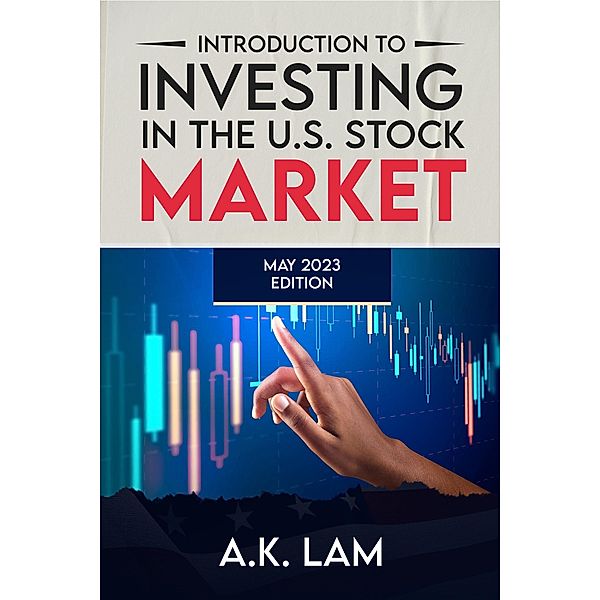 Introduction to Investing in the U.S. Stock Market, A. K. Lam