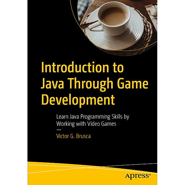 Introduction to Java Through Game Development, Victor G. Brusca