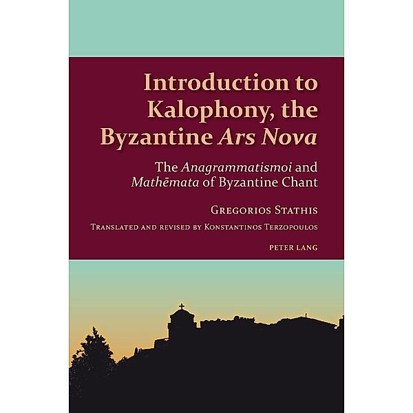 Introduction to Kalophony, the Byzantine Ars Nova, Stathis Gregorios Th. Stathis