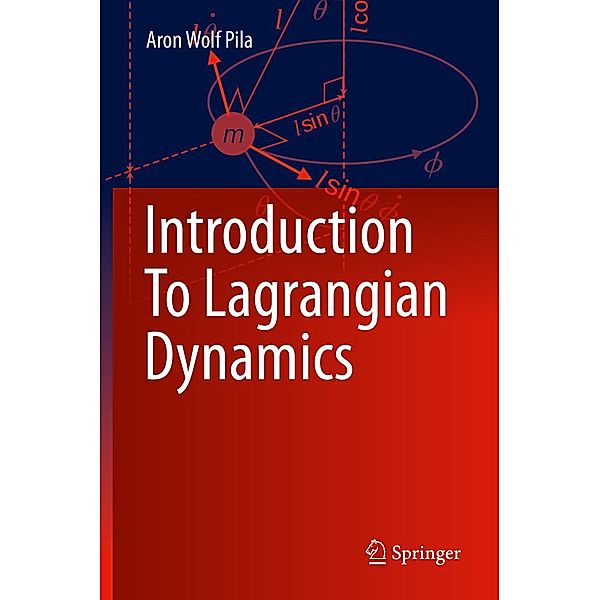 Introduction To Lagrangian Dynamics, Aron Wolf Pila