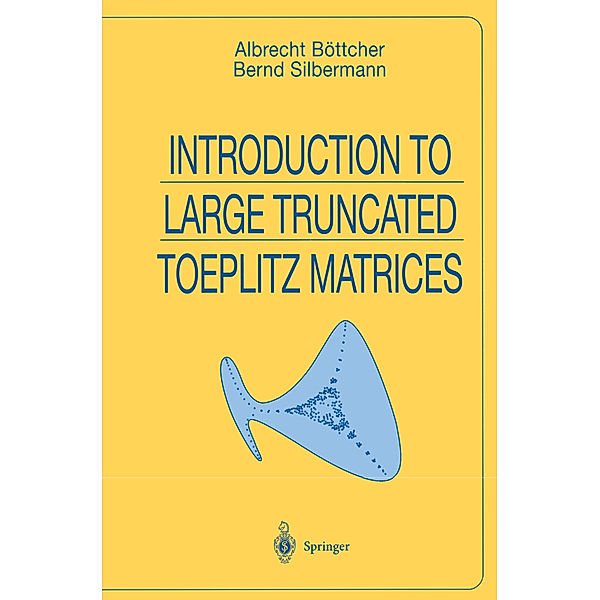 Introduction to Large Truncated Toeplitz Matrices, Albrecht Böttcher, Bernd Silbermann