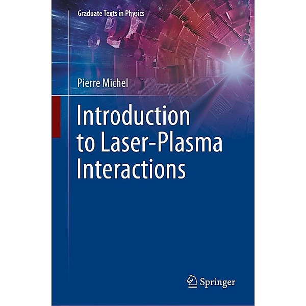 Introduction to Laser-Plasma Interactions / Graduate Texts in Physics, Pierre Michel