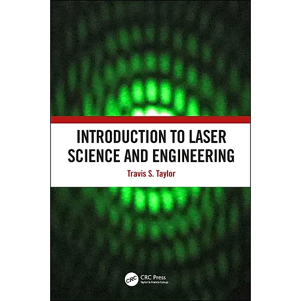Introduction to Laser Science and Engineering, Travis S. Taylor