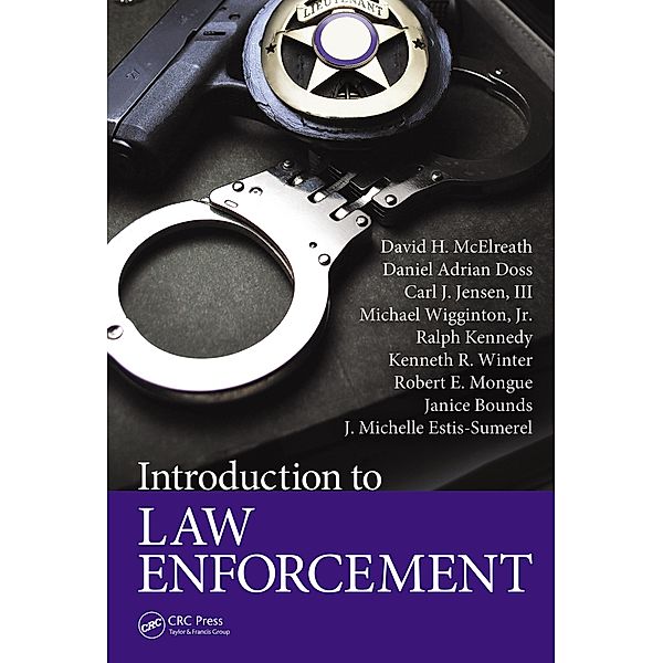 Introduction to Law Enforcement, David H. McElreath, Daniel Adrian Doss, Carl J. Jensen III, Michael Wigginton Jr., Ralph Kennedy, Kenneth R. Winter, Robert E. Mongue, Janice Bounds, J. Michelle Estis-Sumerel