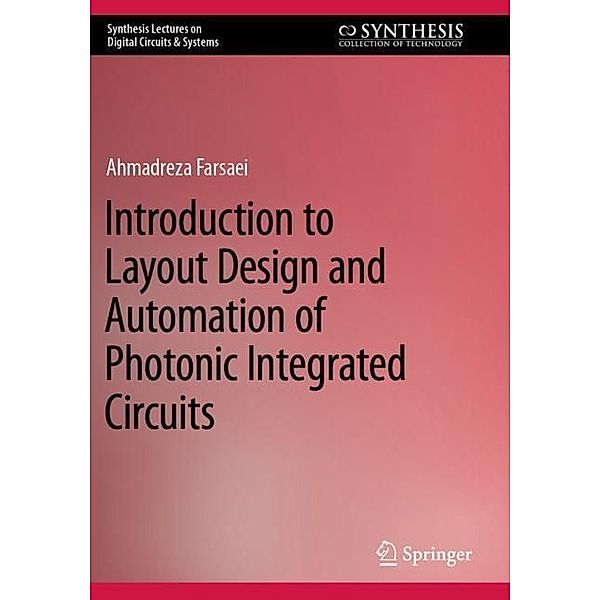 Introduction to Layout Design and Automation of Photonic Integrated Circuits, Ahmadreza Farsaei
