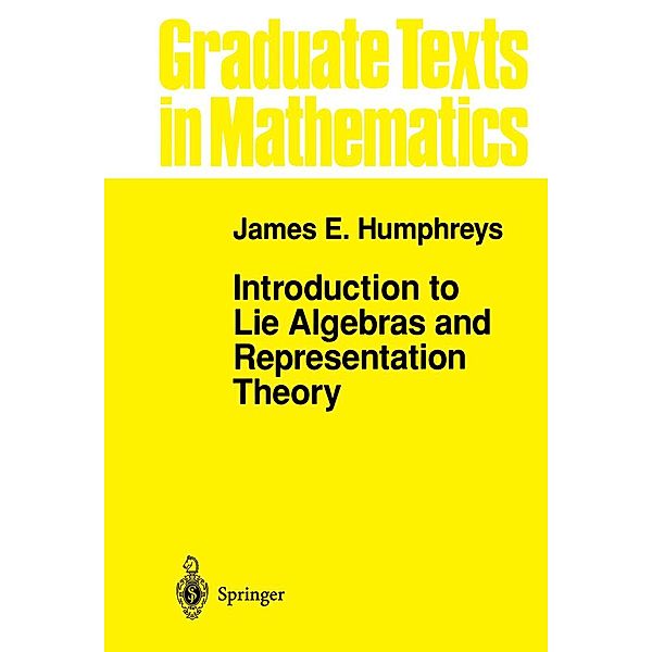 Introduction to Lie Algebras and Representation Theory / Graduate Texts in Mathematics Bd.9, J. E. Humphreys