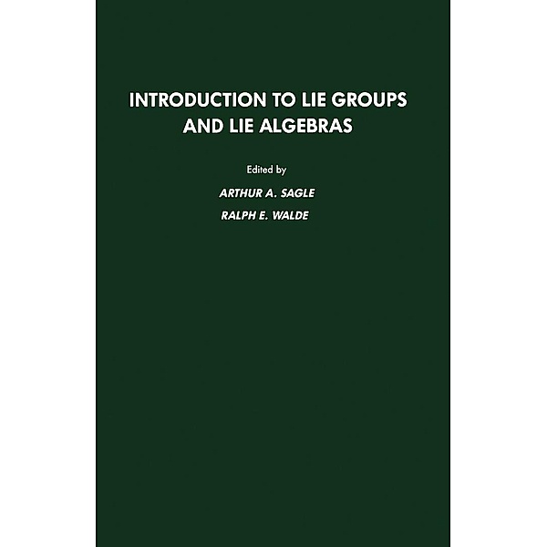 Introduction to Lie Groups and Lie Algebra, 51, Arthur A. Sagle, R. Walde