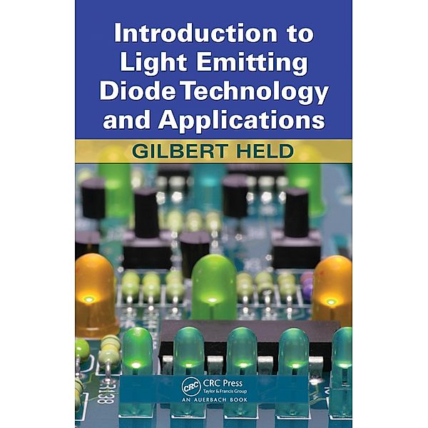 Introduction to Light Emitting Diode Technology and Applications, Gilbert Held