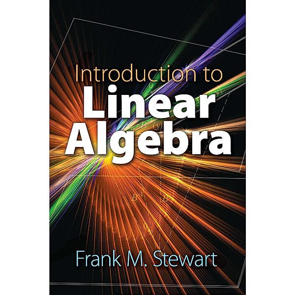 Introduction to Linear Algebra / Dover Books on Mathematics, Frank M. Stewart