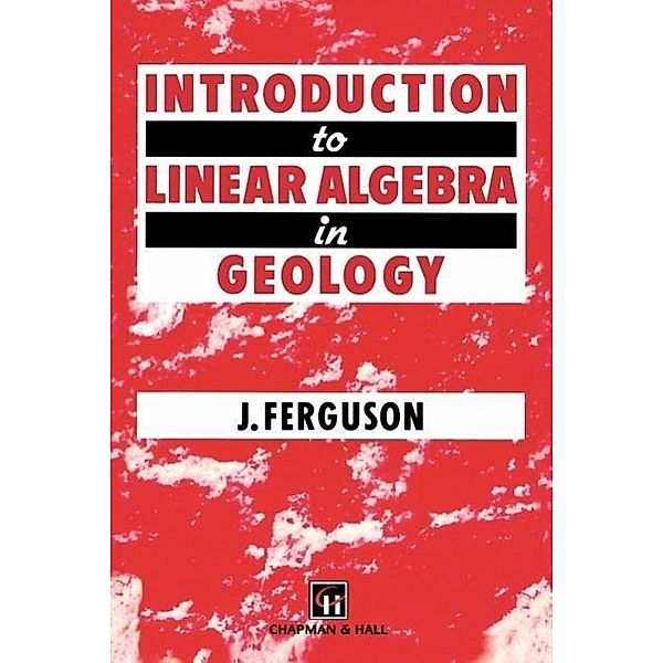 Introduction to Linear Algebra in Geology, J. Ferguson