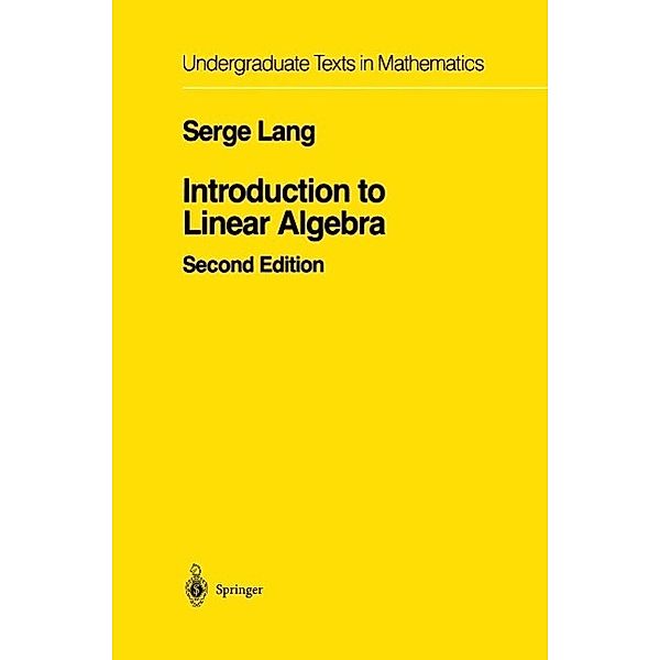 Introduction to Linear Algebra / Undergraduate Texts in Mathematics, Serge Lang