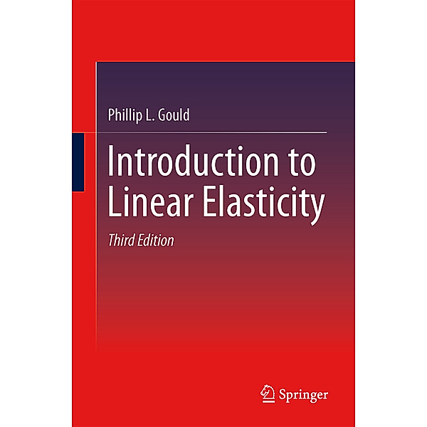 Introduction to Linear Elasticity, Phillip L Gould