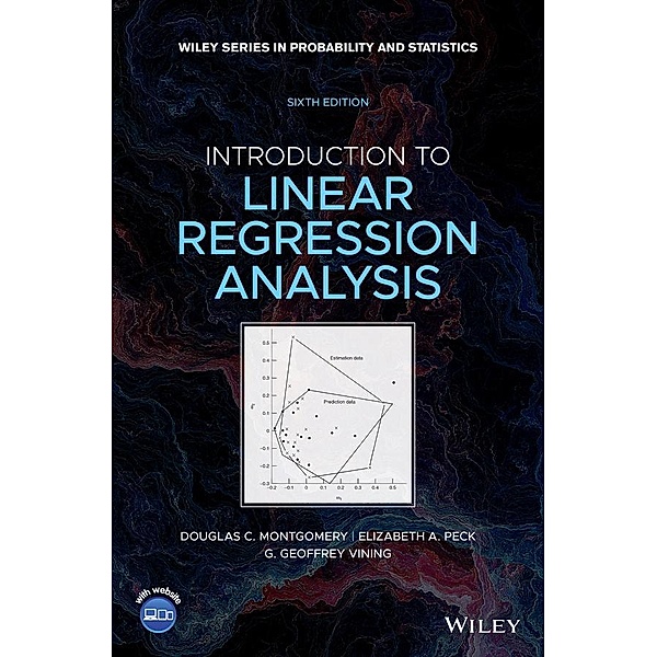 Introduction to Linear Regression Analysis / Wiley Series in Probability and Statistics, Douglas C. Montgomery, Elizabeth A. Peck, G. Geoffrey Vining