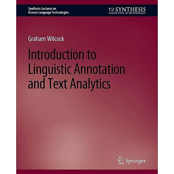 Introduction to Linguistic Annotation and Text Analytics / Synthesis Lectures on Human Language Technologies, Graham Wilcock